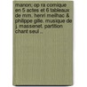 Manon; Op Ra Comique En 5 Actes Et 6 Tableaux De Mm. Henri Meilhac & Philippe Gille. Musique De J. Massenet. Partition Chant Seul .. by Jules Massenet