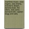 Maritime Music: Stan Rogers, Sea Shanty, Traveler's Dream, Banana Boat, The Idlers, Bob Zentz, Barnacle Bill, Captain Bogg And Salty door Books Llc