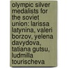 Olympic Silver Medalists For The Soviet Union: Larissa Latynina, Valeri Borzov, Yelena Davydova, Tatiana Gutsu, Ludmilla Tourischeva by Source Wikipedia