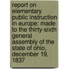 Report on Elementary Public Instruction in Europe: Made to the Thirty-Sixth General Assembly of the State of Ohio, December 19, 1837 door Calvin Ellis Stowe