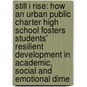 Still I Rise: How An Urban Public Charter High School Fosters Students' Resilient Development In Academic, Social And Emotional Dime door Maura A. Mulloy