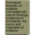 Theological Lectures; On Subjects Connected With Natural Theology, Evidences Of Christianity, The Canon And Inspiration Of Scripture