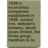 1838 In Economics: Companies Established In 1838, Cunard Line, Webster's Brewery, David Jones Limited, The Times Group, Hardman & Co. door Books Llc