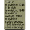 1948 In Television: 1948 In British Television, 1948 Television Awards, 1948 Television Series Debuts, 1948 Television Series Endings door Books Llc