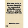 A Survey Of The City Of Worcester; Containing The Ecclesiastical And Civil Government Thereof, As Originally Founded, And The Present door Valentine Green