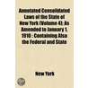 Annotated Consolidated Laws Of The State Of New York (Volume 4); As Amended To January 1, 1910: Containing Also The Federal And State door New York