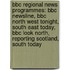 Bbc Regional News Programmes: Bbc Newsline, Bbc North West Tonight, South East Today, Bbc Look North, Reporting Scotland, South Today