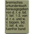 Bremisches Urkundenbuch Herausgegeben Von D. R. E. Bd. 1. Lief. 1-3. Von D. R. E. Und W. V. Bippen. Bd. 1. Lief. 4, Etc Fuenfter Band