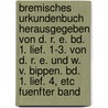 Bremisches Urkundenbuch Herausgegeben Von D. R. E. Bd. 1. Lief. 1-3. Von D. R. E. Und W. V. Bippen. Bd. 1. Lief. 4, Etc Fuenfter Band door Wilhelm Von Bippen