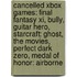 Cancelled Xbox Games: Final Fantasy Xi, Bully, Guitar Hero, Starcraft: Ghost, The Movies, Perfect Dark Zero, Medal Of Honor: Airborne