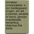 Christian Universalists: S Ren Kierkegaard, Origen, Sin Ad O'Connor, Amalric Of Bena, George Macdonald, Lactantius, Didymus The Blind