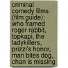 Criminal Comedy Films (Film Guide): Who Framed Roger Rabbit, Topkapi, The Ladykillers, Prizzi's Honor, Man Bites Dog, Chan Is Missing door Source Wikipedia
