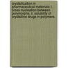 Crystallization In Pharmaceutical Materials: I. Cross-nucleation Between Polymorphs. Ii. Solubility Of Crystalline Drugs In Polymers. door Jing Tao