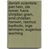 Danish Scientists: Piet Hein, Ole Romer, Hans Christian Gram, Emil Christian Hansen, Rasmus Bartholin, Inge Lehmann, Eugenius Warming by Books Llc