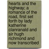 Hearts and the Highway; A Romance of the Road, First Set Forth by Lady Katherine Clanranald and Sir Hugh Richmond and Now Transcribed by Ll D. Cyrus Townsend Brady