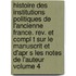 Histoire Des Institutions Politiques De L'ancienne France. Rev. Et Compl T Sur Le Manuscrit Et D'apr S Les Notes De L'auteur Volume 4