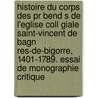 Histoire Du Corps Des Pr Bend S De L'eglise Coll Giale Saint-vincent De Bagn Res-de-bigorre, 1401-1789. Essai De Monographie Critique door Canet Louis