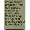 Horror Comics: Preacher, From Hell, Spectre, Man-Thing, Priest, Tales From The Crypt, The Haunt Of Fear, The Vault Of Horror, Dead Sp by Books Llc
