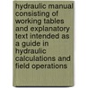 Hydraulic Manual Consisting of Working Tables and Explanatory Text Intended as a Guide in Hydraulic Calculations and Field Operations door Lowis D'Aguilar Jackson