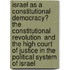 Israel as a Constitutional Democracy? The  Constitutional Revolution  and the High Court of Justice in the Political System of Israel