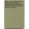 Julie, Ou La Nouvelle Heloise. Lettres de Deux Amans, Habitans D'Une Petite Ville Au Pied Des Alpes. Recueillies Et Publi Es Volume 2 door Jean Jacques Rousseau