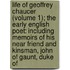 Life Of Geoffrey Chaucer (Volume 1); The Early English Poet: Including Memoirs Of His Near Friend And Kinsman, John Of Gaunt, Duke Of
