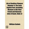 Life Of Geoffrey Chaucer (Volume 1); The Early English Poet: Including Memoirs Of His Near Friend And Kinsman, John Of Gaunt, Duke Of door William Godwin