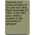 Memoirs and Select Remains of an Only Son: Who Died November 27, 1821, in His 19th Year, While a Student in the University of Glasgow