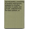 Sacred Poetry: Consisting Of Psalms And Hymns, Adapted To Christian Devotion In Public And Private. Selected From The Best Authors, W door John Clarke
