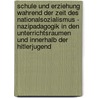 Schule Und Erziehung Wahrend Der Zeit Des Nationalsozialismus - Nazipadagogik In Den Unterrichtsraumen Und Innerhalb Der Hitlerjugend door Daniel Hahn