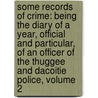 Some Records of Crime: Being the Diary of a Year, Official and Particular, of an Officer of the Thuggee and Dacoitie Police, Volume 2 door Charles Hervey