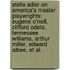 Stella Adler on America's Master Playwrights: Eugene O'Neill, Clifford Odets, Tennessee Williams, Arthur Miller, Edward Albee, et al.