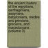 The Ancient History Of The Eqyptians, Carthaginians, Assyrians, Babylonians, Medes And Persians, Grecians, And Macedonians (Volume 3)