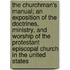 The Churchman's Manual; An Exposition of the Doctrines, Ministry, and Worship of the Protestant Episcopal Church in the United States