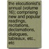 The Elocutionist's Annual (Volume 16); Comprising New And Popular Readings, Recitations, Declamations, Dialogues, Tableaux, Etc., Etc