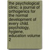 The Psychological Clinic; A Journal of Orthogenics for the Normal Development of Every Child. Psychology, Hygiene, Education Volume 2 door Unknown Author