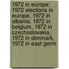 1972 In Europe: 1972 Elections In Europe, 1972 In Albania, 1972 In Belgium, 1972 In Czechoslovakia, 1972 In Denmark, 1972 In East Germ door Books Llc
