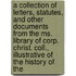 A Collection Of Letters, Statutes, And Other Documents From The Ms. Library Of Corp. Christ. Coll., Illustrative Of The History Of The