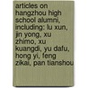 Articles On Hangzhou High School Alumni, Including: Lu Xun, Jin Yong, Xu Zhimo, Xu Kuangdi, Yu Dafu, Hong Yi, Feng Zikai, Pan Tianshou door Hephaestus Books