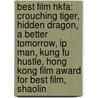 Best Film Hkfa: Crouching Tiger, Hidden Dragon, A Better Tomorrow, Ip Man, Kung Fu Hustle, Hong Kong Film Award For Best Film, Shaolin door Source Wikipedia