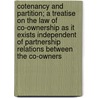 Cotenancy And Partition; A Treatise On The Law Of Co-Ownership As It Exists Independent Of Partnership Relations Between The Co-Owners door Abraham Clark Freeman