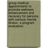 Group Medical Appointments To Promote Wellness Enhancement And Recovery For Persons With Serious Mental Illness: A Program Evaluation. door Robert Thomas Berry