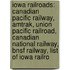 Iowa Railroads: Canadian Pacific Railway, Amtrak, Union Pacific Railroad, Canadian National Railway, Bnsf Railway, List Of Iowa Railro