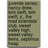 Juvenile Series: Nancy Drew, Tom Swift, Tom Swift, Jr., The Mad Scientists' Club, Sweet Valley High, Sweet Valley Twins, Septimus Heap by Books Llc