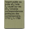 L'Esprit Public Au Xviiie Siï¿½Cle: Ï¿½Tude Sur Les Mï¿½Moires Correspondances Politiques Des Contemporains, 1715 Ï¿½ 1789 by Charles Aubertin