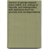 Memoir of George Edward Lynch Cotton, D.D., Bishop of Calcutta, and Metropolitan; With Selections from His Journals and Correspondence by George Edward Lynch Cotton