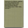 Memoirs of a Literary Veteran: Including Sketches and Anecdotes of the Most Distinguished Literary Characters from 1794-1849, Volume 1 door Robert Pearse Gillies