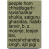 People From Chhattisgarh: Ravishankar Shukla, Satguru Ghasidas, Habib Tanvir, B. S. Moonje, Teejan Bai, Nareshchandra Singh, Ajit Jogi by Books Llc