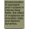 Photoionization Of Isooctane And N-Octane In Intense Laser Fields: The Effect Of Irradiance On Ionization Rates And Electron Dynamics. door Andrew T. Healy