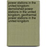Power Stations In The United Kingdom: Demolished Power Stations In The United Kingdom, Geothermal Power Stations In The United Kingdom door Books Llc